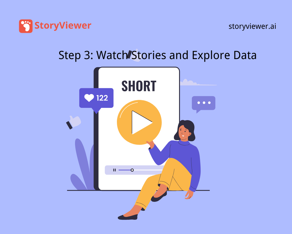 Step 3: Watch Stories and Explore Data