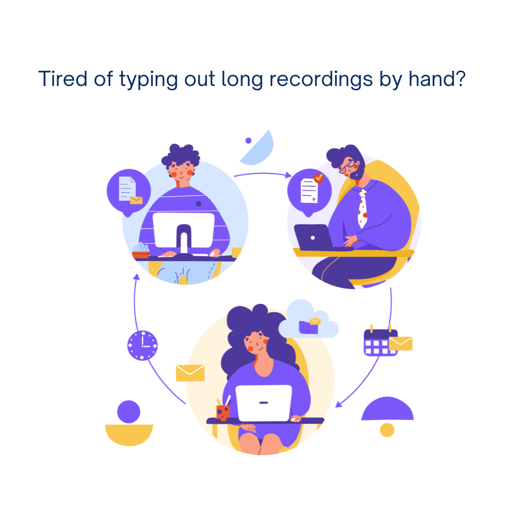 Tired of typing out long recordings by hand?