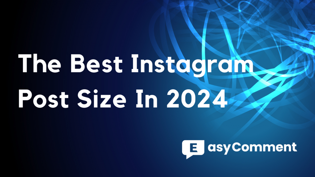 The Best Instagram Post Size In 2024