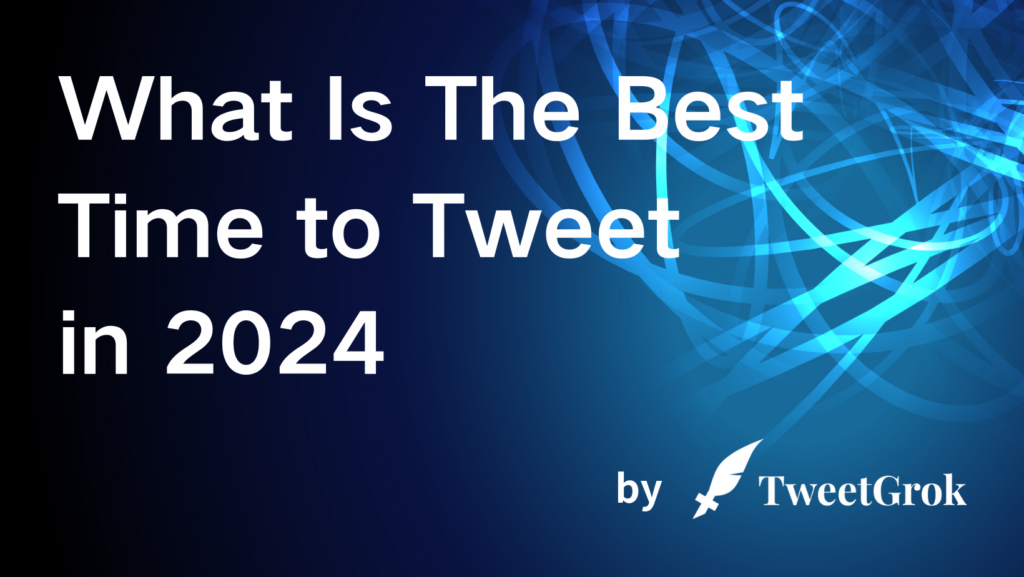 What Is The Best Time to Tweet in 2024