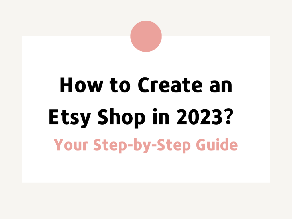Create an Etsy Shop in 2023