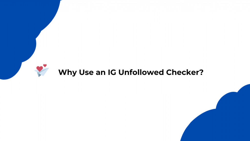 Why use an IG unfollowed checker