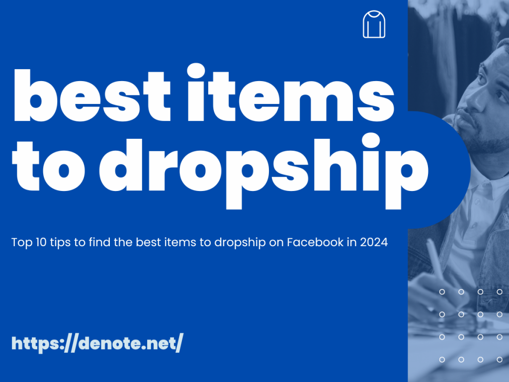 Top 10 tips to find the best items to dropship on Facebook in 2024