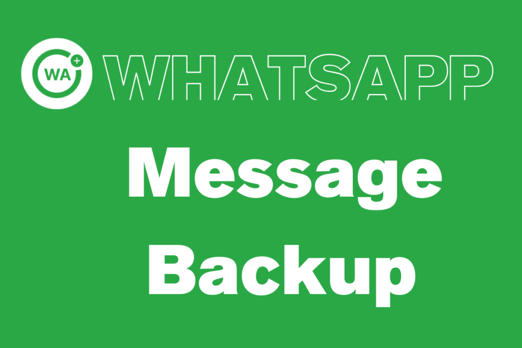 WhatsApp message backup.