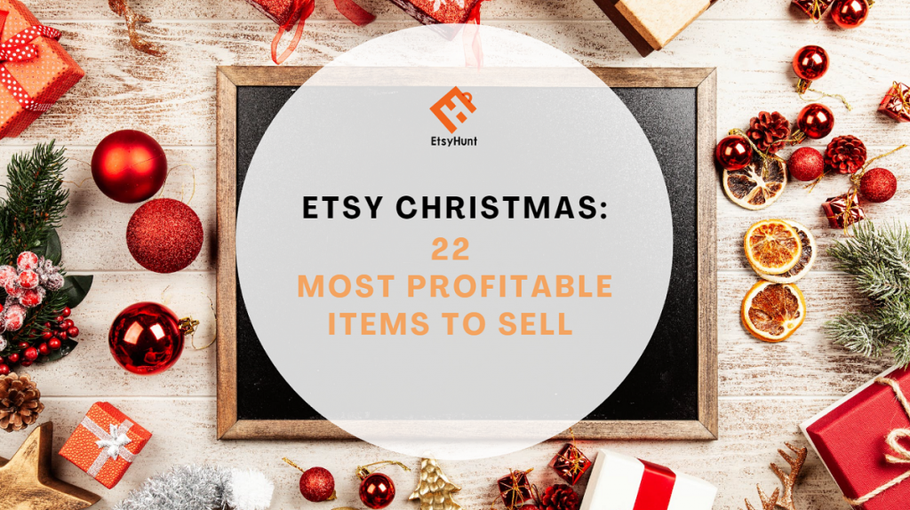 Etsy Christmas: 22 Most Profitable Items to Sell