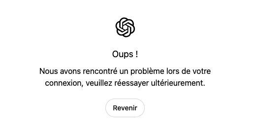 ChatGPT "Nous avons rencontré un problème lors de votre connexion, veuillez réessayer ultérieurement"