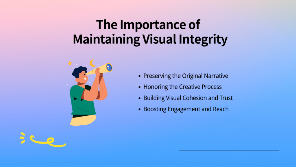 The Importance of Maintaining Visual Integrity