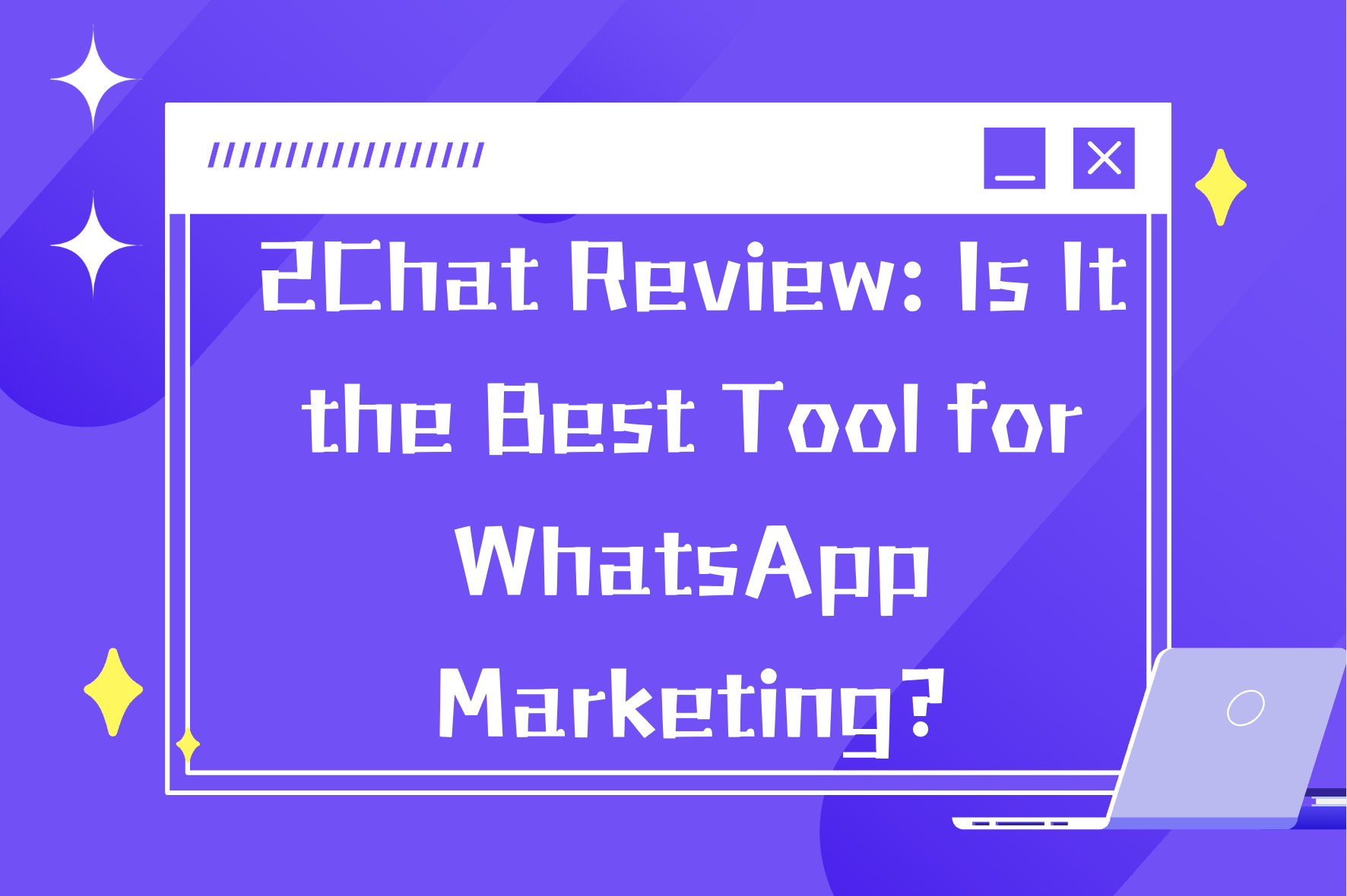 2Chat Review: Is It the Best Tool for WhatsApp Marketing?