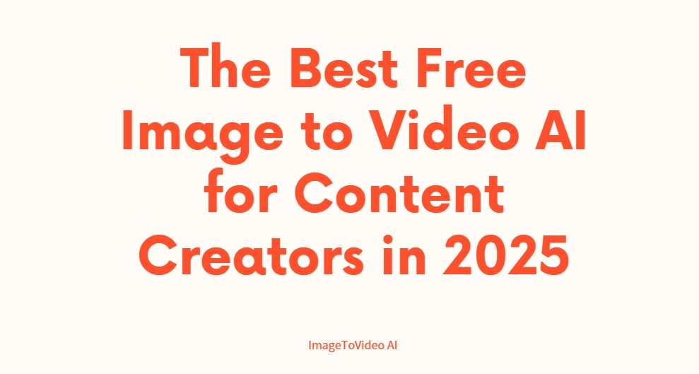 The Best Free Image to Video AI  for Content Creators in 2025