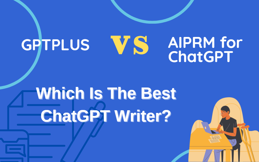 GPTPLUS vs AIPRM for ChatGPT | Which Is The Best ChatGPT Writer?