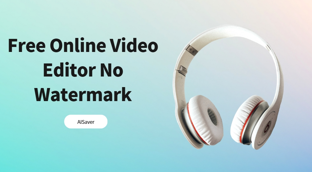 Free Online Video Editor No Watermark - AISaver