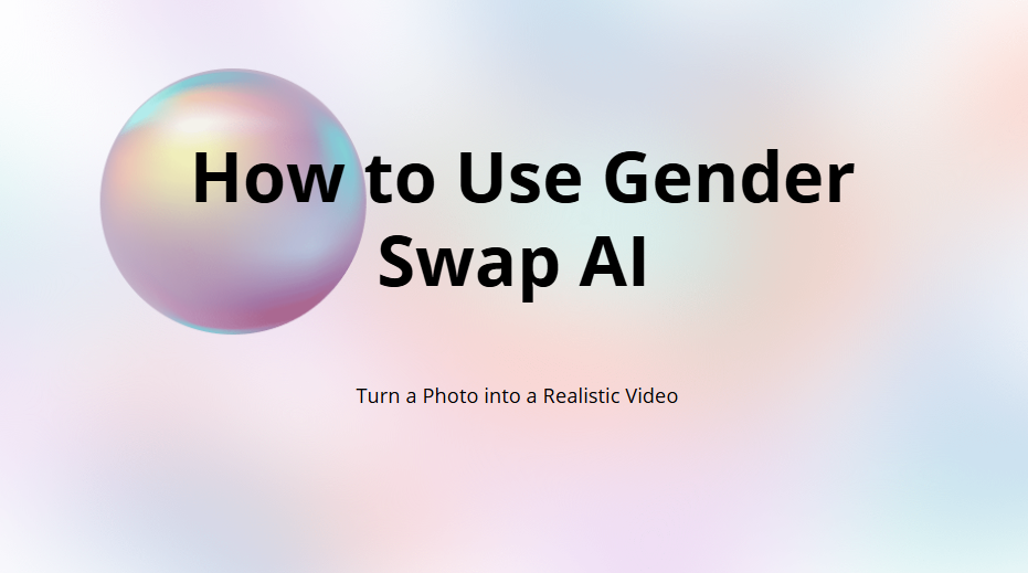 How to Use Gender Swap AI to Turn a Photo into a Realistic Video