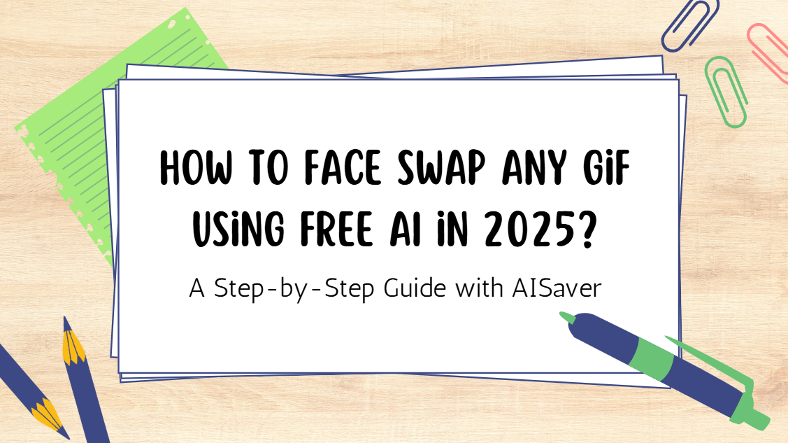 How to Face Swap Any Gif using FREE AI in 2025? A Step-by-Step Guide with AISaver