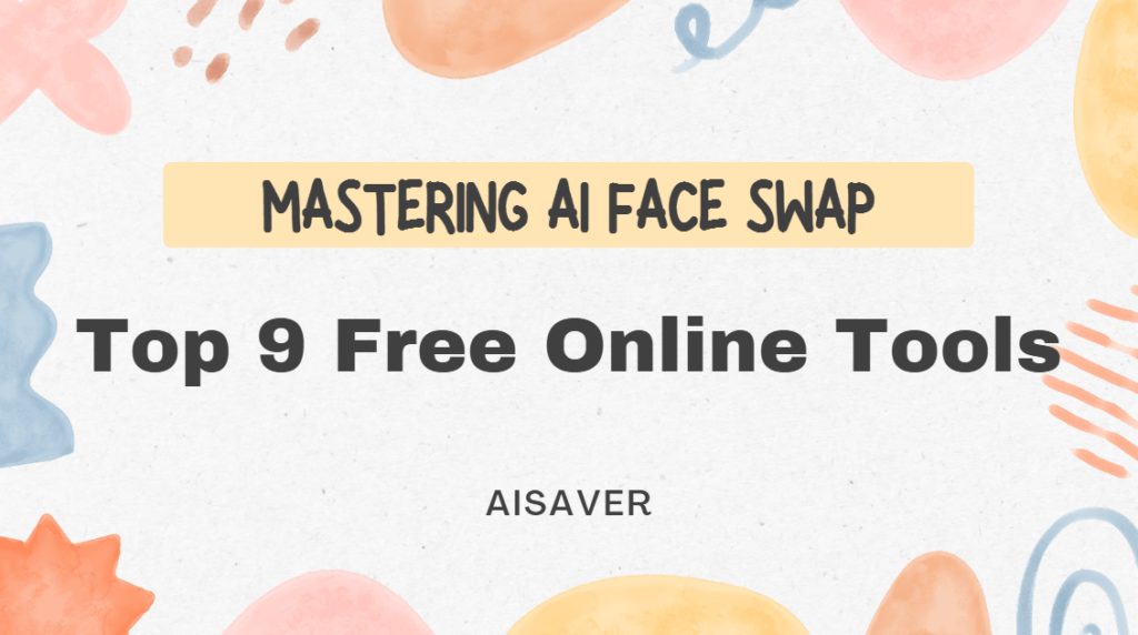 Mastering AI Face Swap: Top 9 Free Online Tools in 2025