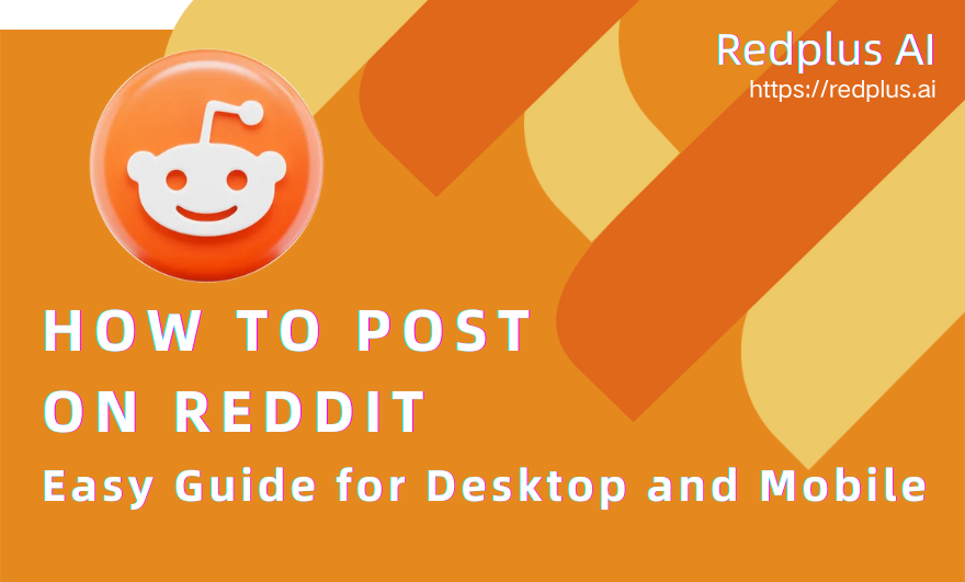 How to Post on Reddit: Easy Guide for Desktop and Mobile | Redplus AI