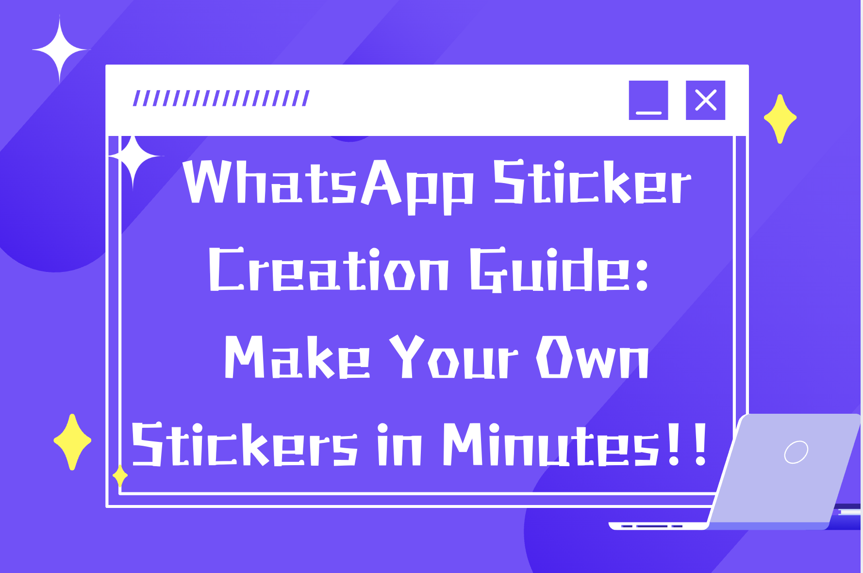 WhatsApp Sticker Creation Guide: Make Your Own Stickers in Minutes!