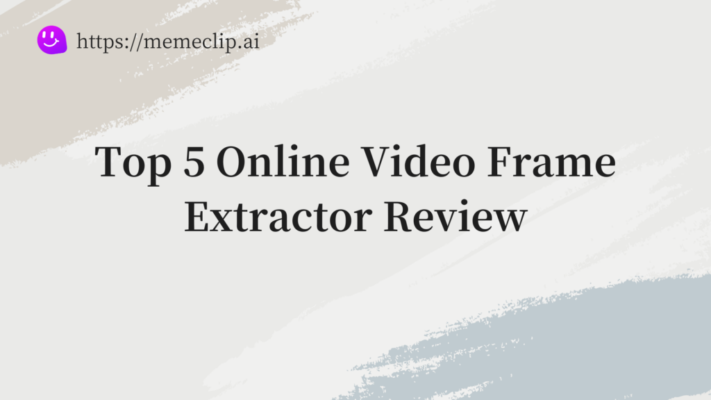 Top 5 Online Video Frame Extractor Review