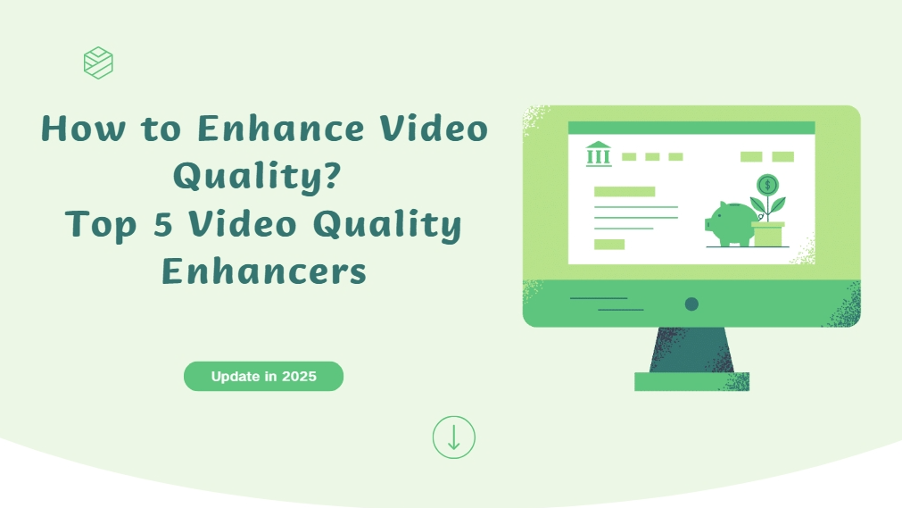 How to Enhance Video Quality? Top 5 Video Quality Enhancers