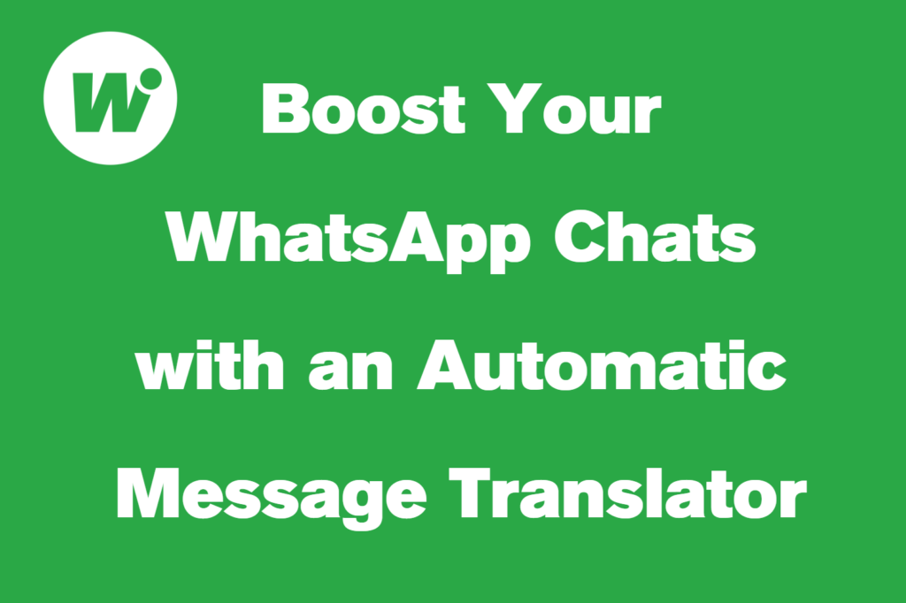 Boost WhatsApp Chats with an Automatic Message Translator