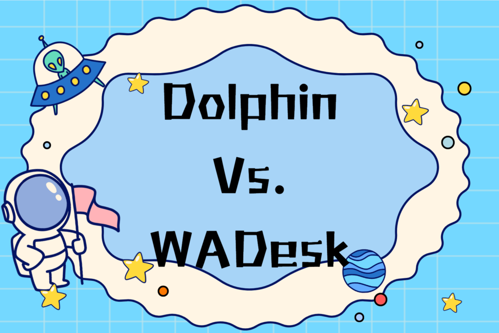 Dolphin SCRM和WADesk全面测评 | WhatsApp营销工具谁最强?