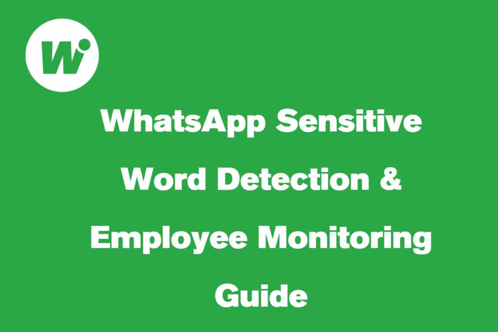WhatsApp Sensitive Word Detection & Employee Monitoring Guide