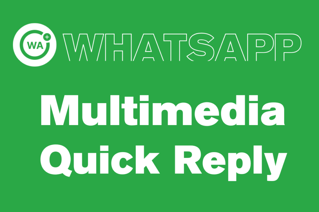 How to use whatsApp multimedia quick reply?