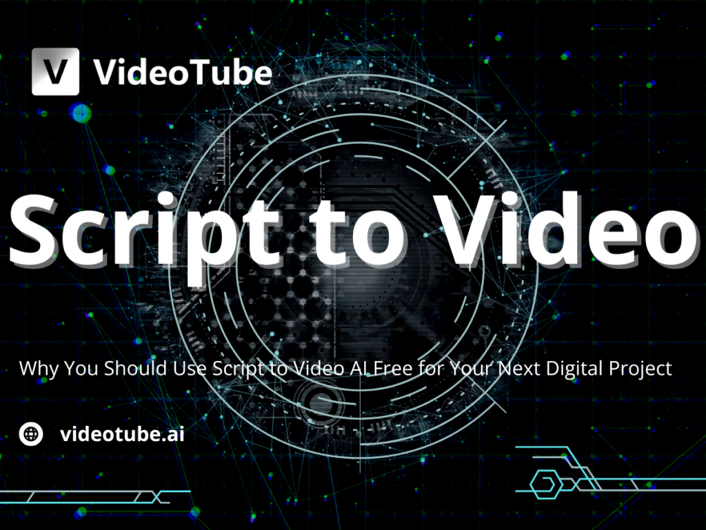 Why You Should Use Script to Video AI Free for Your Next Digital Project