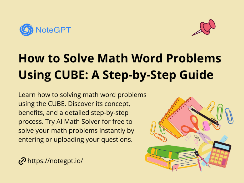 How to Solve Math Word Problems Using CUBE: A Step-by-Step Guide